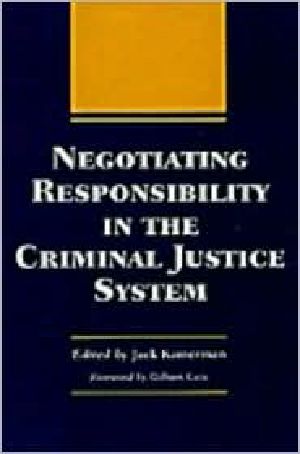 [The Elmer H. Johnson and Carol Homes Johnson Series in Criminnology 01] • Negotiating Responsibility in the Criminal Justice System